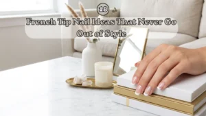 18 French Tip Nail Ideas That Never Go Out of Style